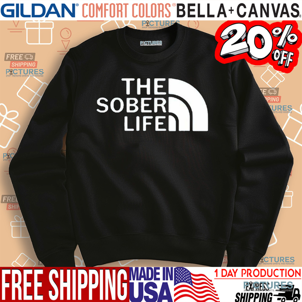 The Sober Life The North Face Shirt