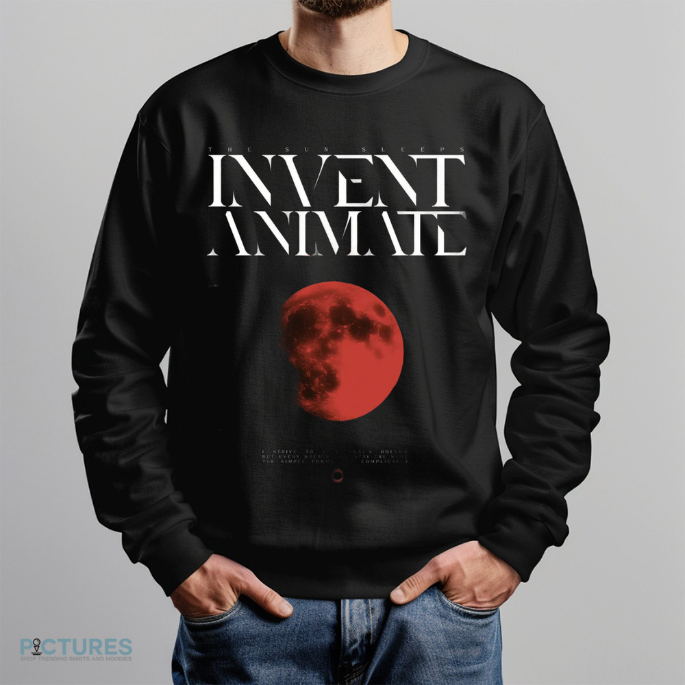 The Sun Sleeps Invent Animate I Strive To Heal What's Hollow But Every Breath Will Stay The Same The Simple Forms The Complicated Shirt