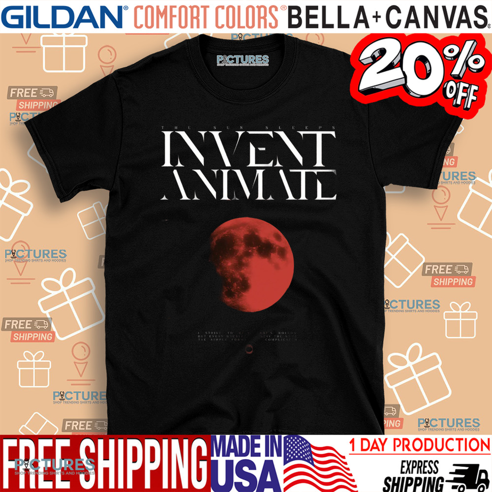 The Sun Sleeps Invent Animate I Strive To Heal What's Hollow But Every Breath Will Stay The Same The Simple Forms The Complicated Shirt