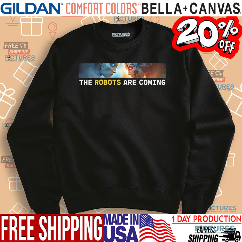 The robots are coming shirt