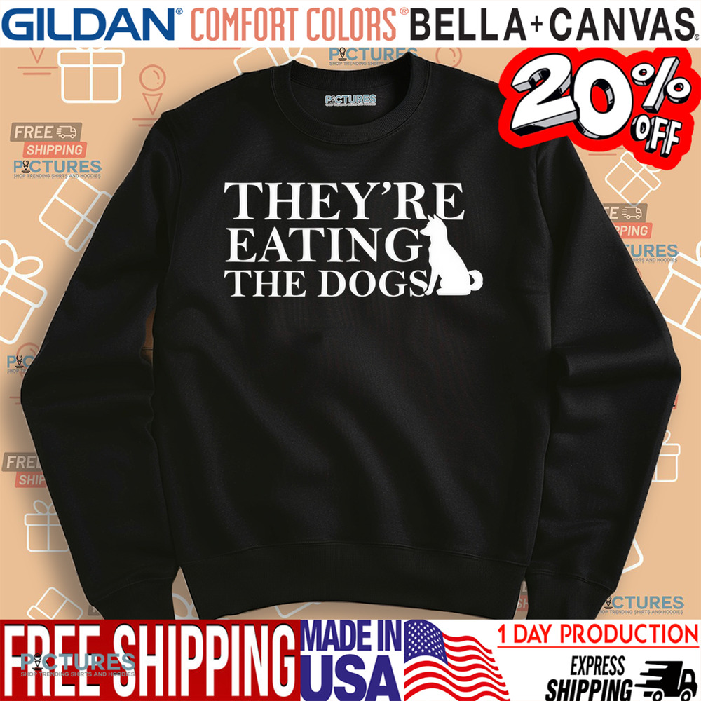 They Are Eating The Dogs Shirt