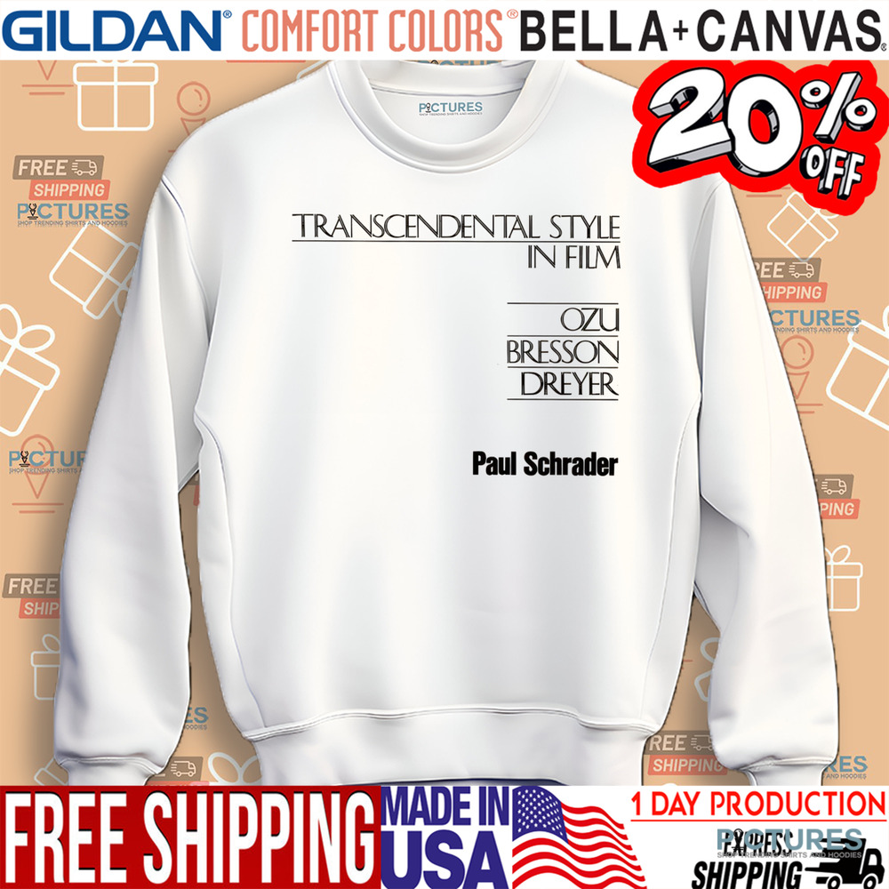 Transcendental Style In Film Ozu Bresson Dreyer Paul Schrader Shirt