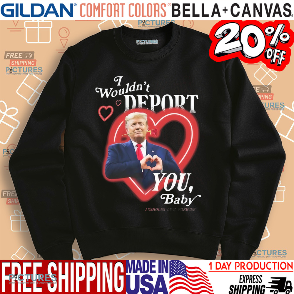 Trump I Wouldnt Deport You Baby Shirt