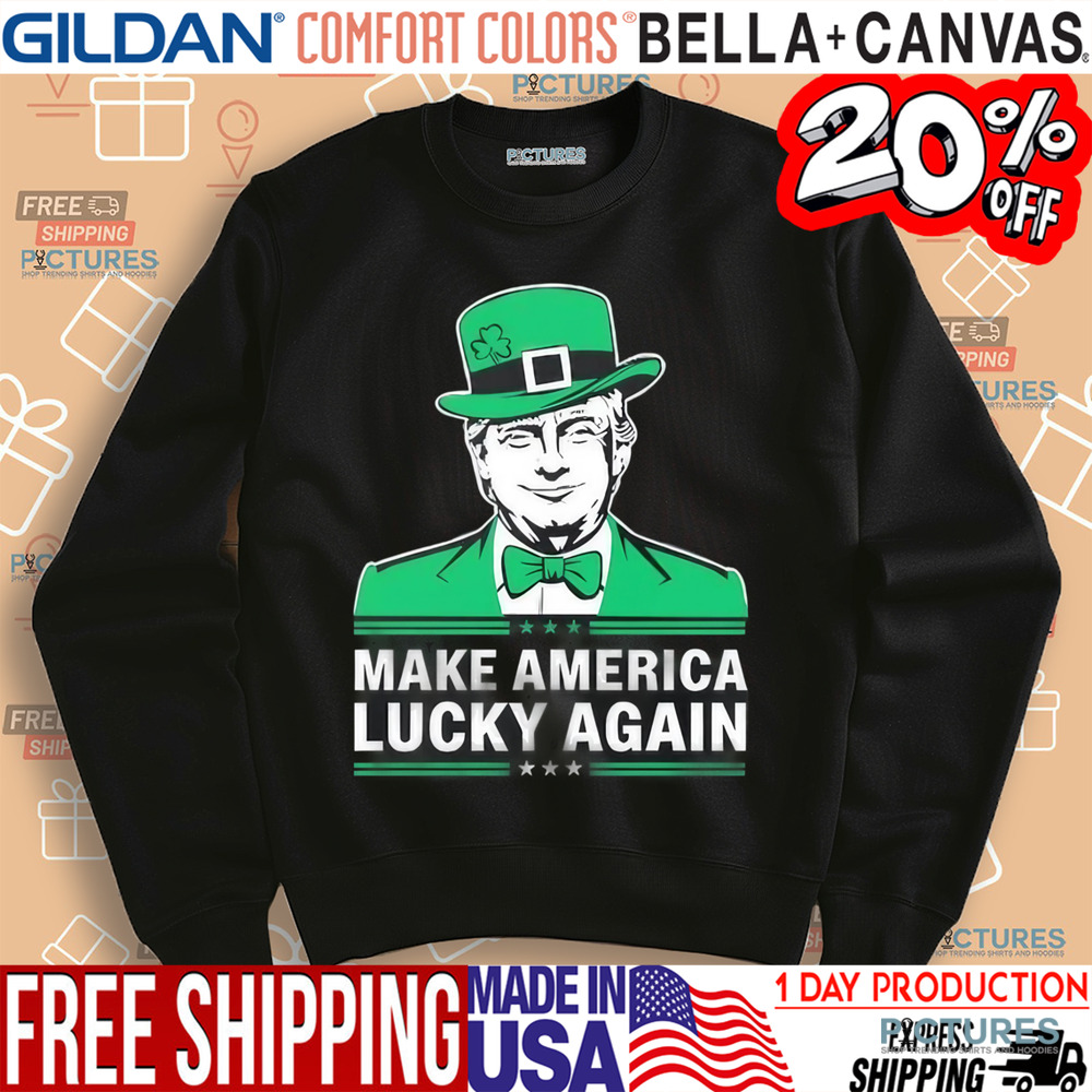 Trump Make America Lucky Again St. Patrick’s Day Shirt
