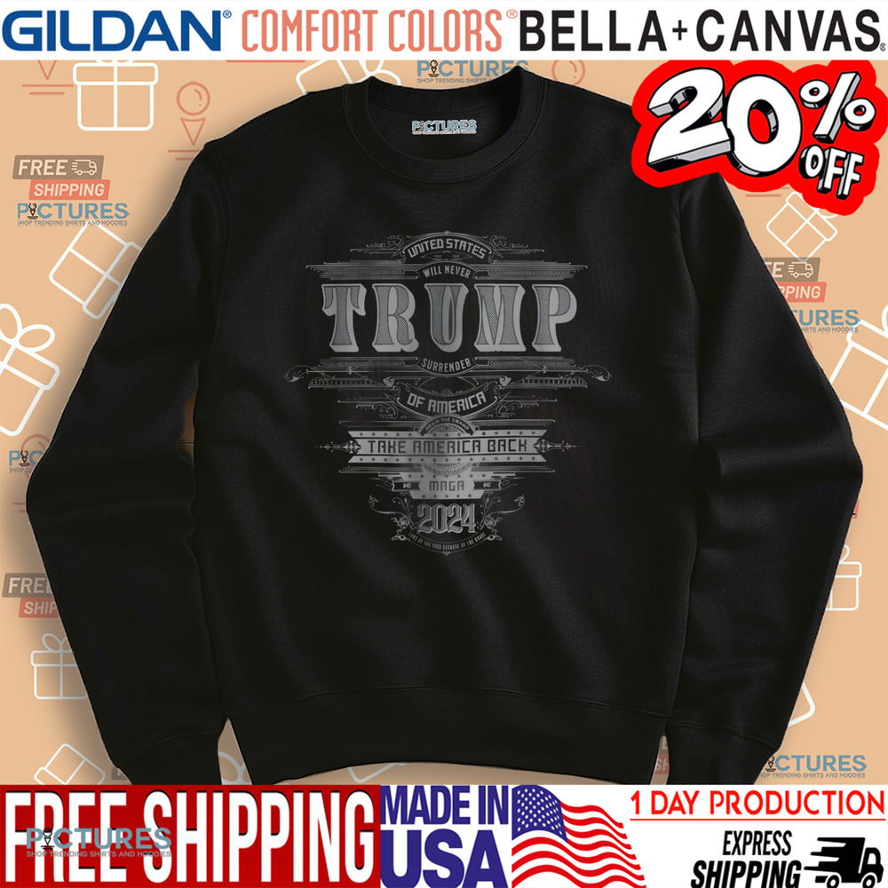 Trump Never Surrender Take America Back Maga Shirt