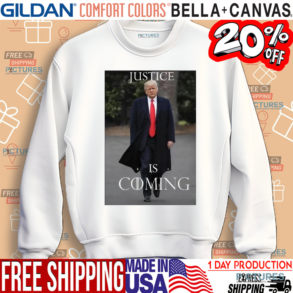 Trump President Justice Is Coming Shirt