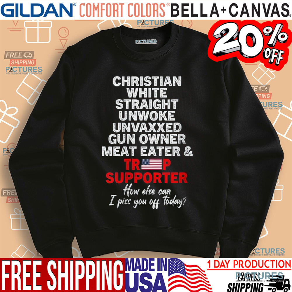 Trump Supporter Christian White Straight Unwoke Unvaxxed Gun Owner Meat Eater Shirt