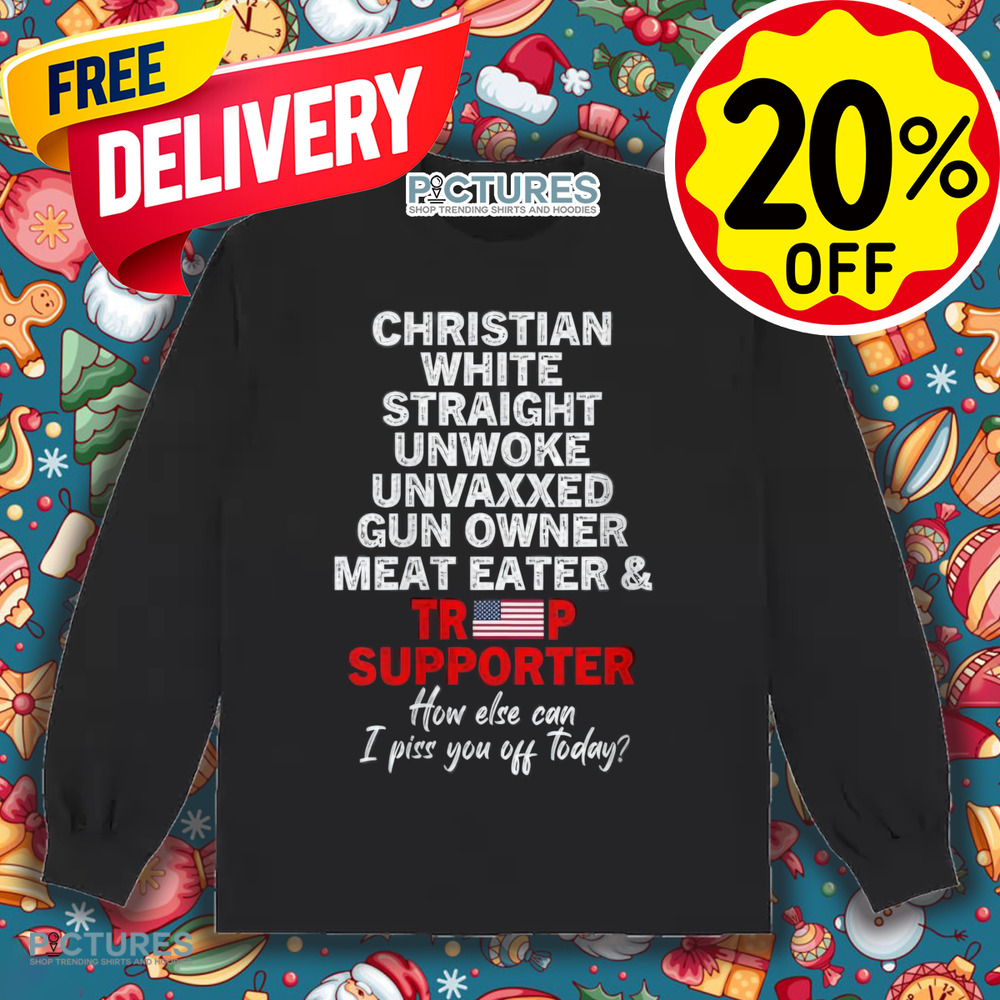 Trump Supporter Christian White Straight Unwoke Unvaxxed Gun Owner Meat Eater Shirt