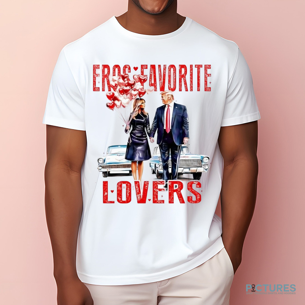 Trump and Melania Valentine Eros Favorite Lovers 2025 Shirt