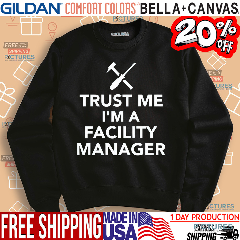 Trust Me I'm A Facility Manager Shirt