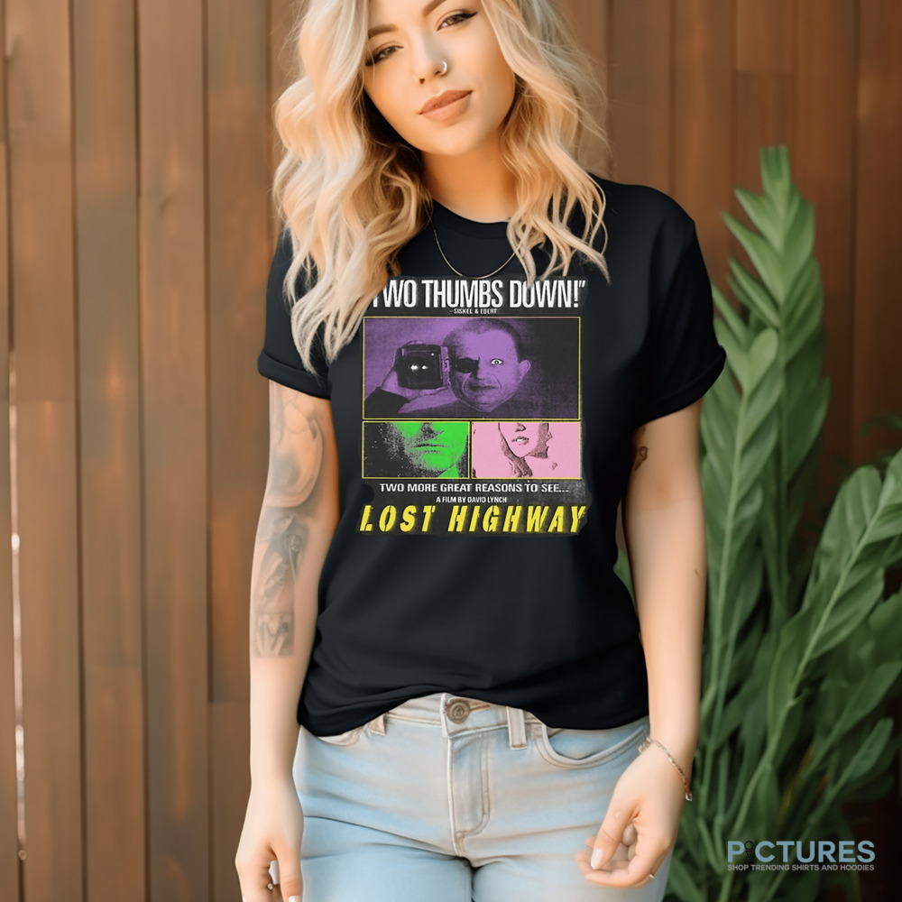 Two thumbs down two more great seasons to see a film by david lynch lost highway shirt
