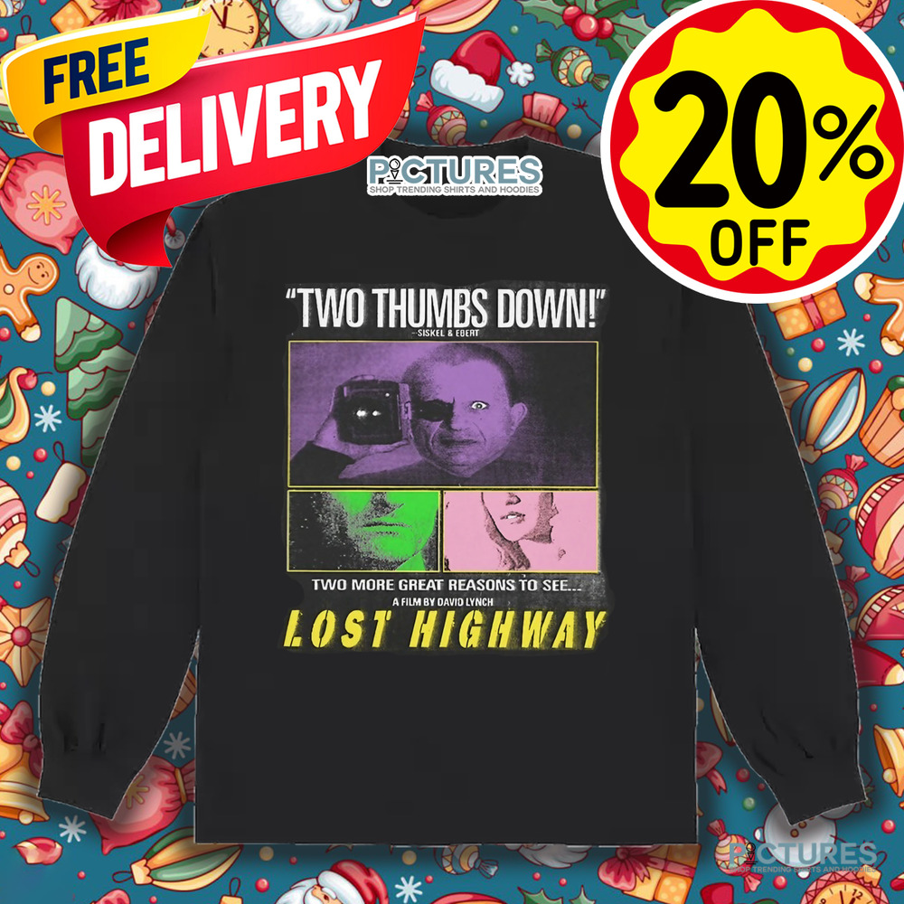 Two thumbs down two more great seasons to see a film by david lynch lost highway shirt