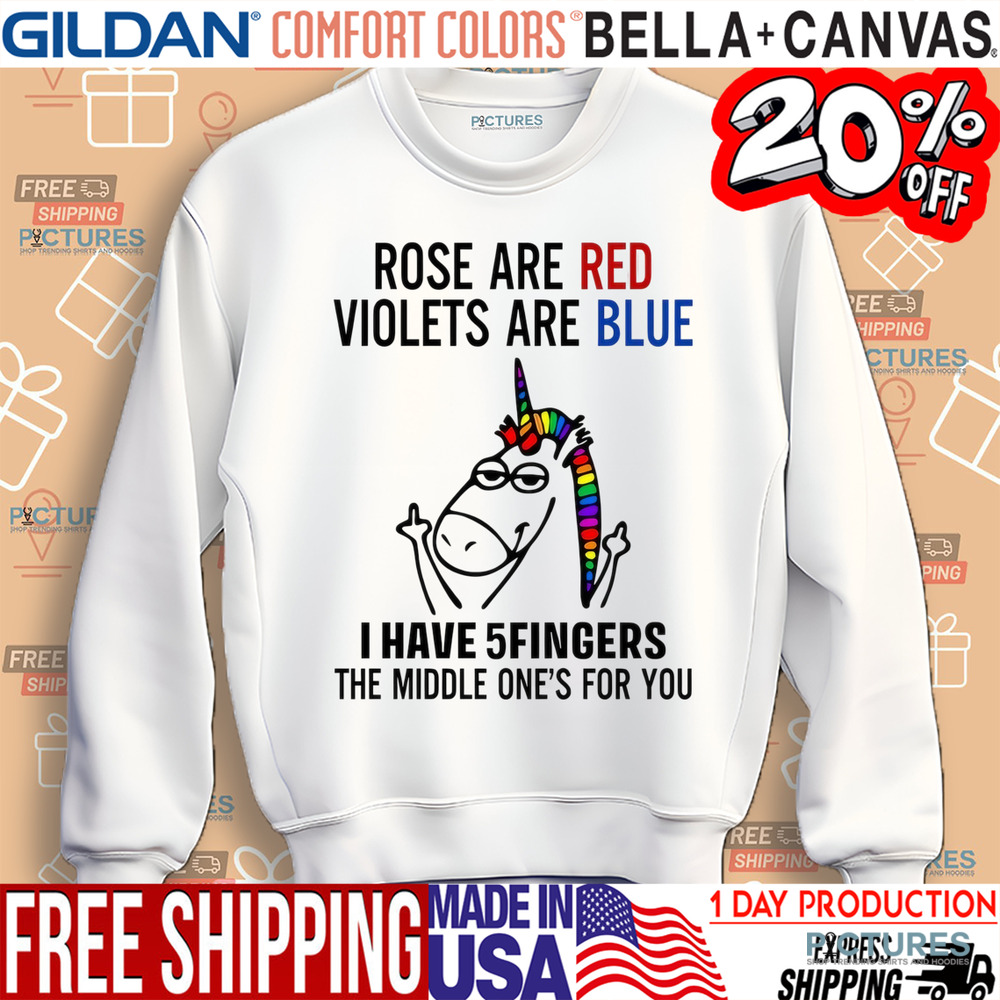 Unicorn Rose Are Red Violets Are Blue I Have 5 Fingers The Middle One's For You Shirt