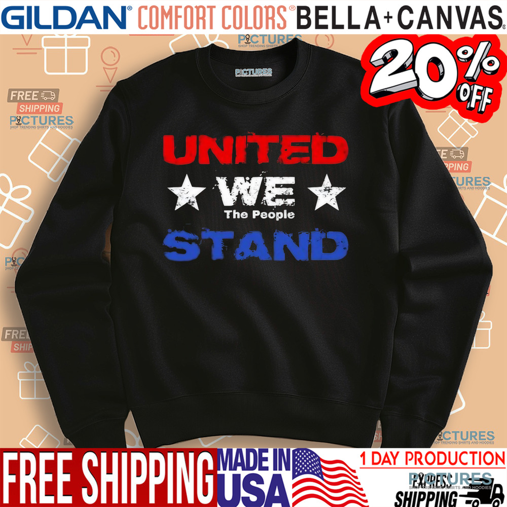 United We The People Stand Shirt