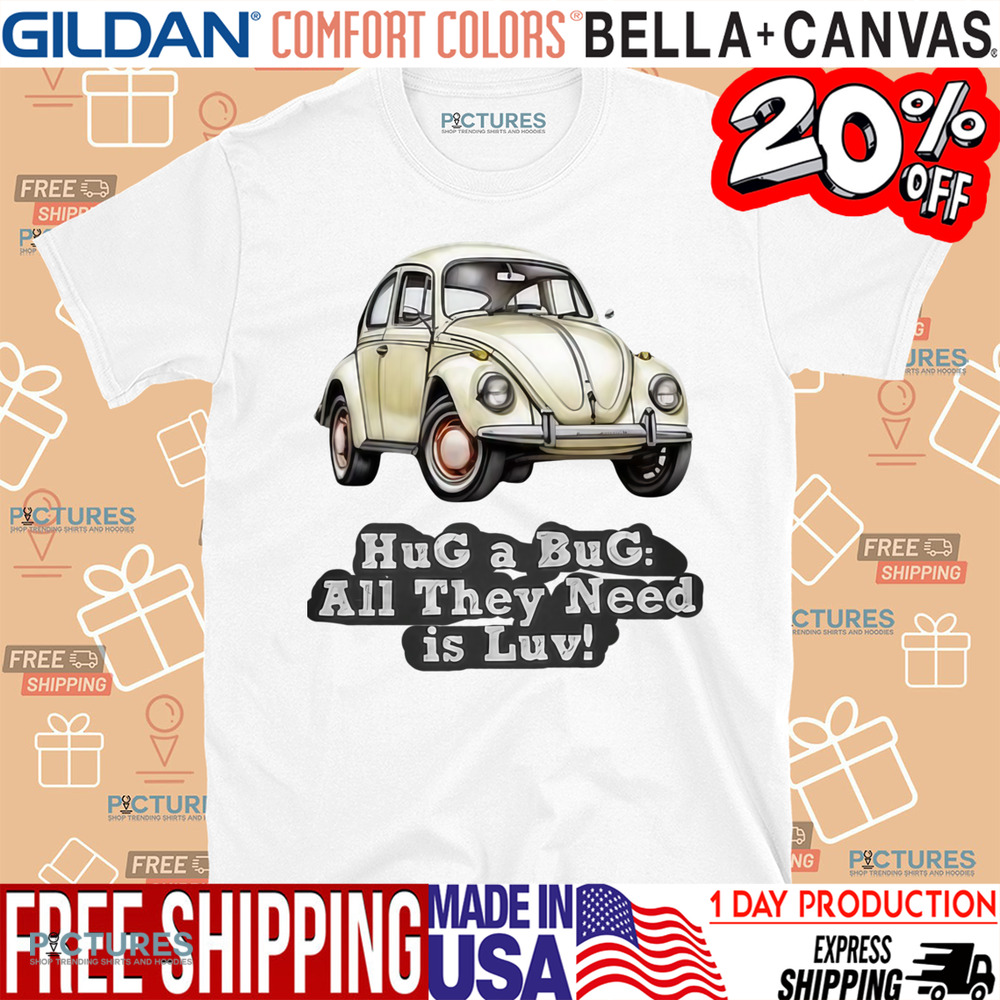 Volkswagen Vintage Hug A Bug All They Need Is Luv Shirt