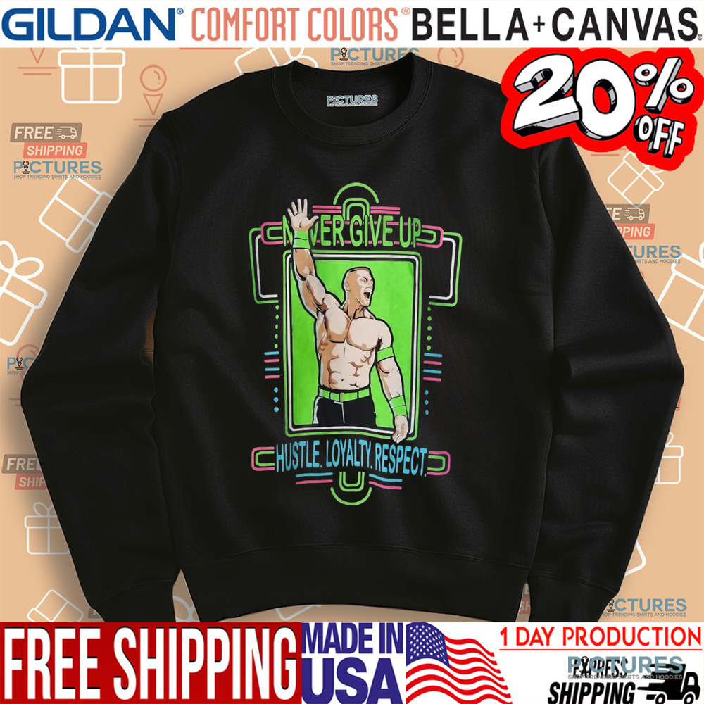 WWE John Cena Never Give Up Hustle Loyalty Respect Wrestling Shirt