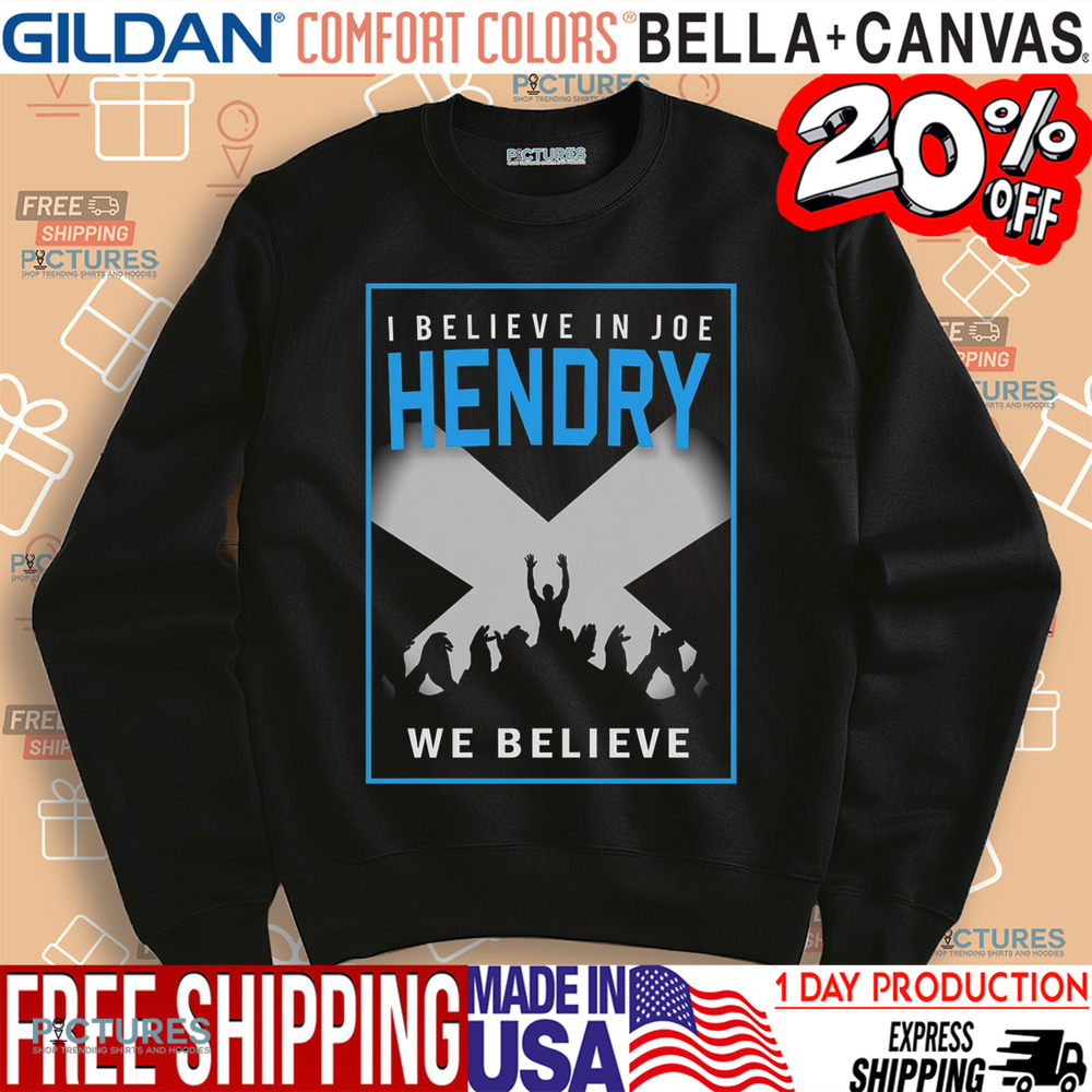We Believe In Joe Hendry We Believe Shirt