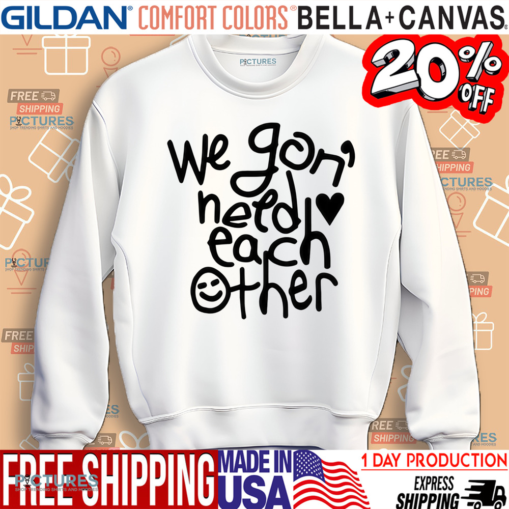 We Gon' Need Each Other Tour Shirt