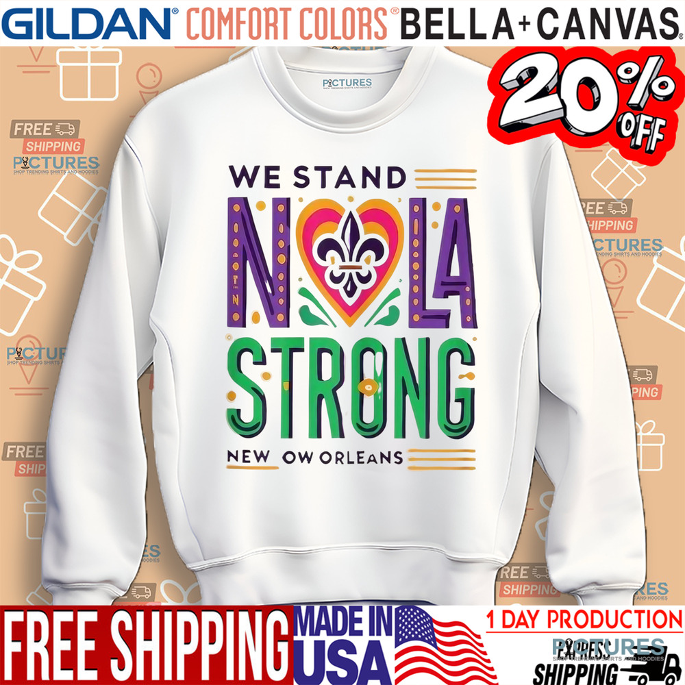 We Stand Nola Strong New Orleans Shirt