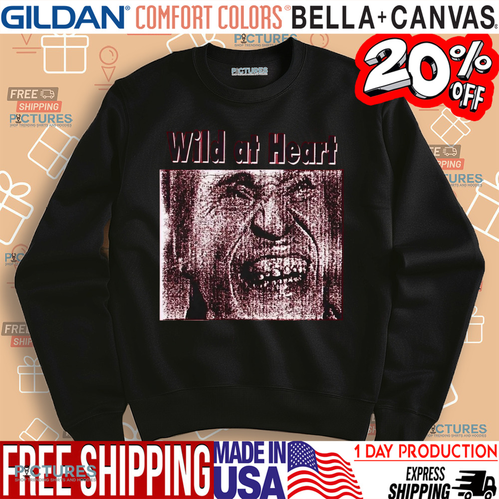 Wild At Heart Shirt