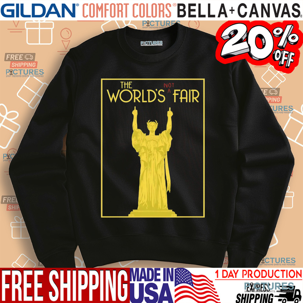 World's fair the world's not fair shirt