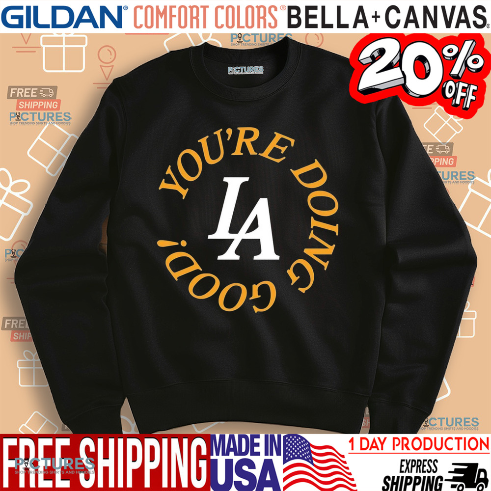 You’re doing good LA shirt