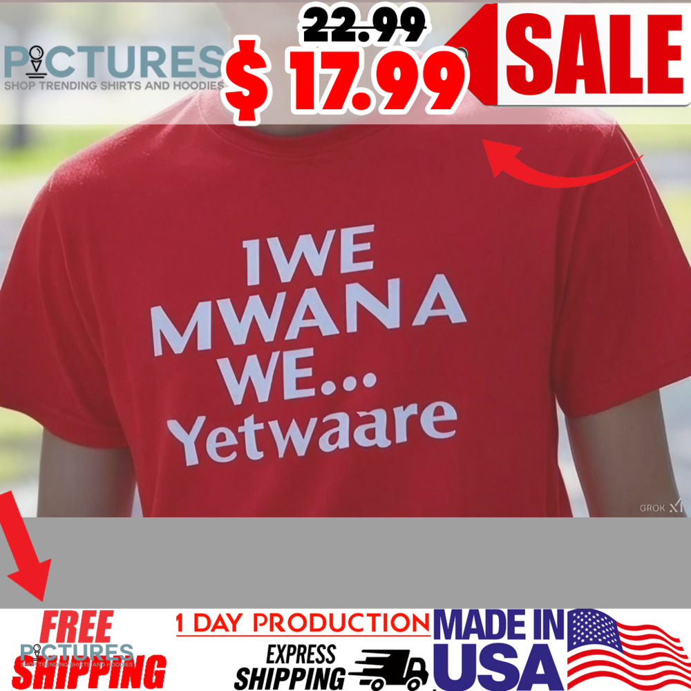 1we mwana we yetwaare shirt