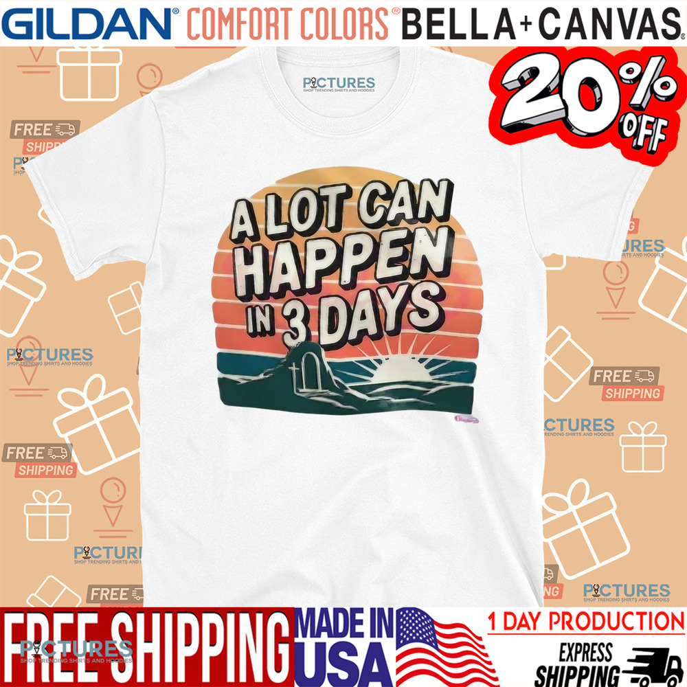 A lot can happen in 3 days sunset retro shirt