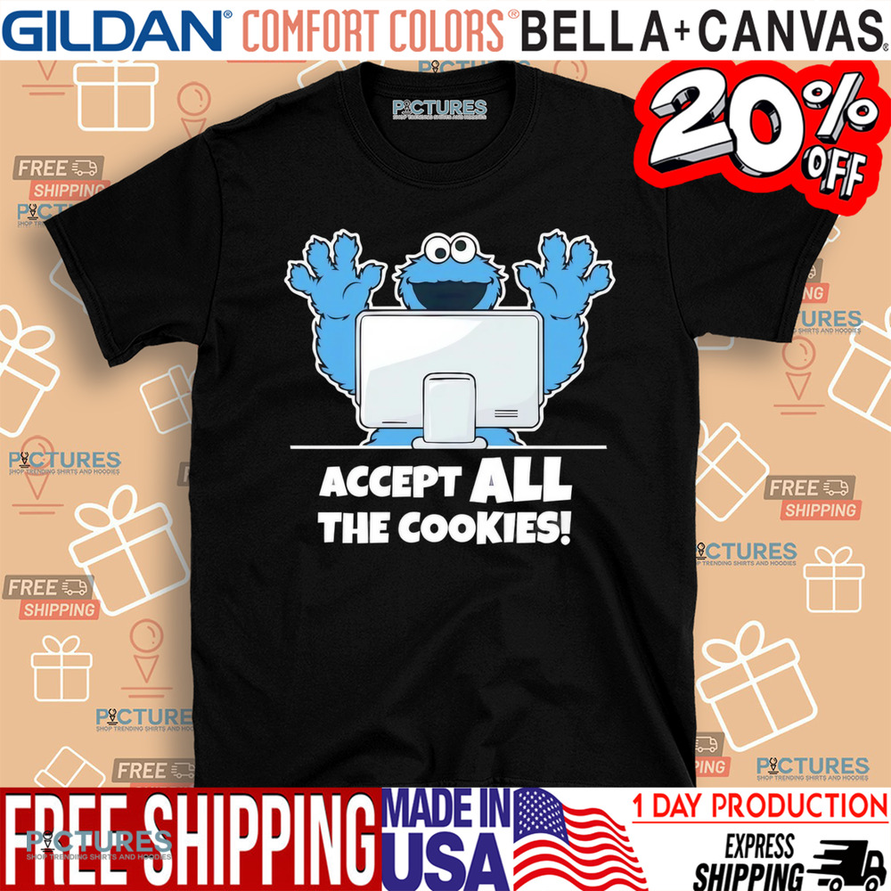Accept all the cookies shirt