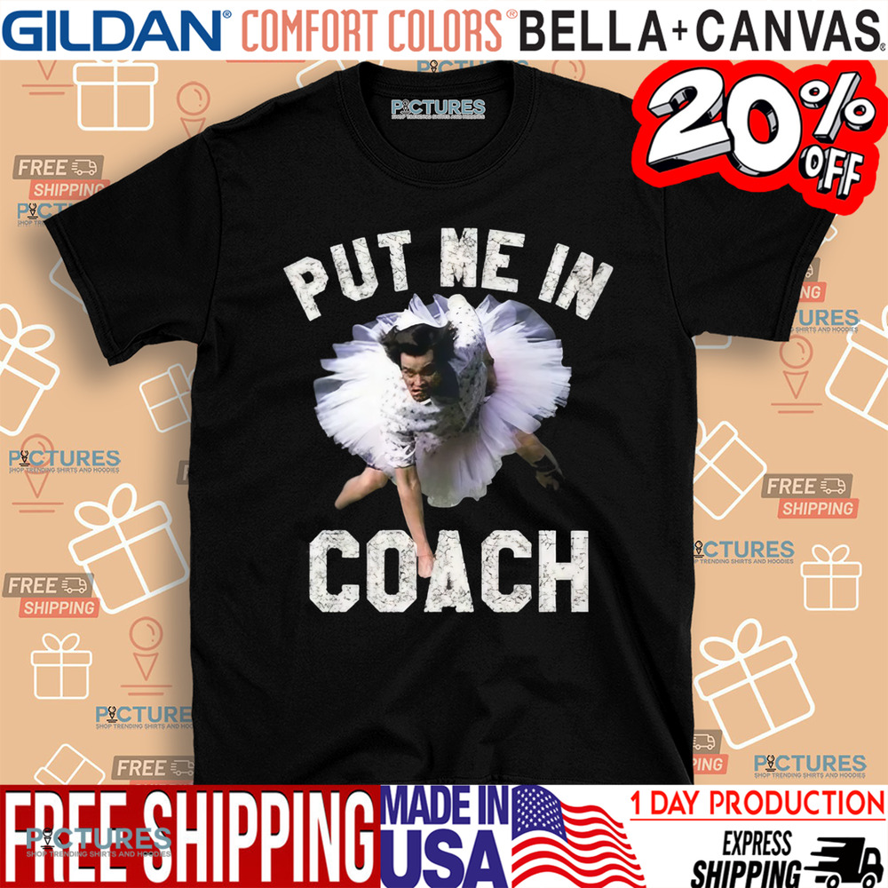 Ace Ventura Put Me In Coach Jim Carey Shirt