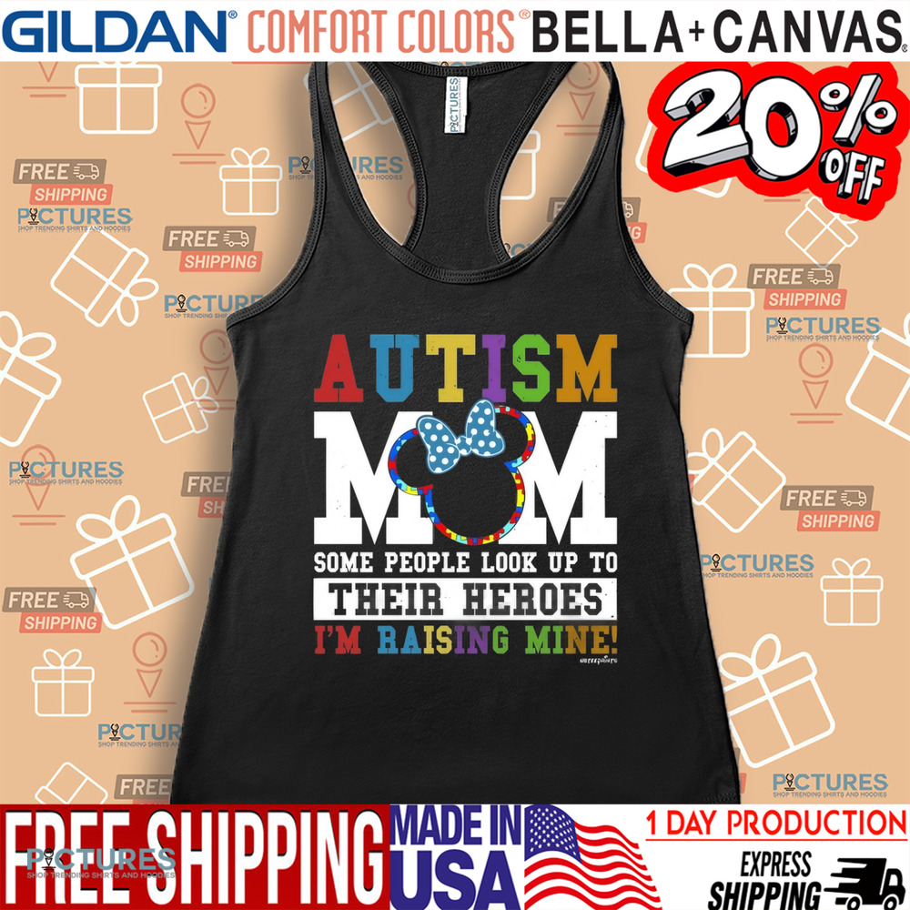 Autism Mom Some People Look Up Their Heroes I'm Raising Mine Shirt