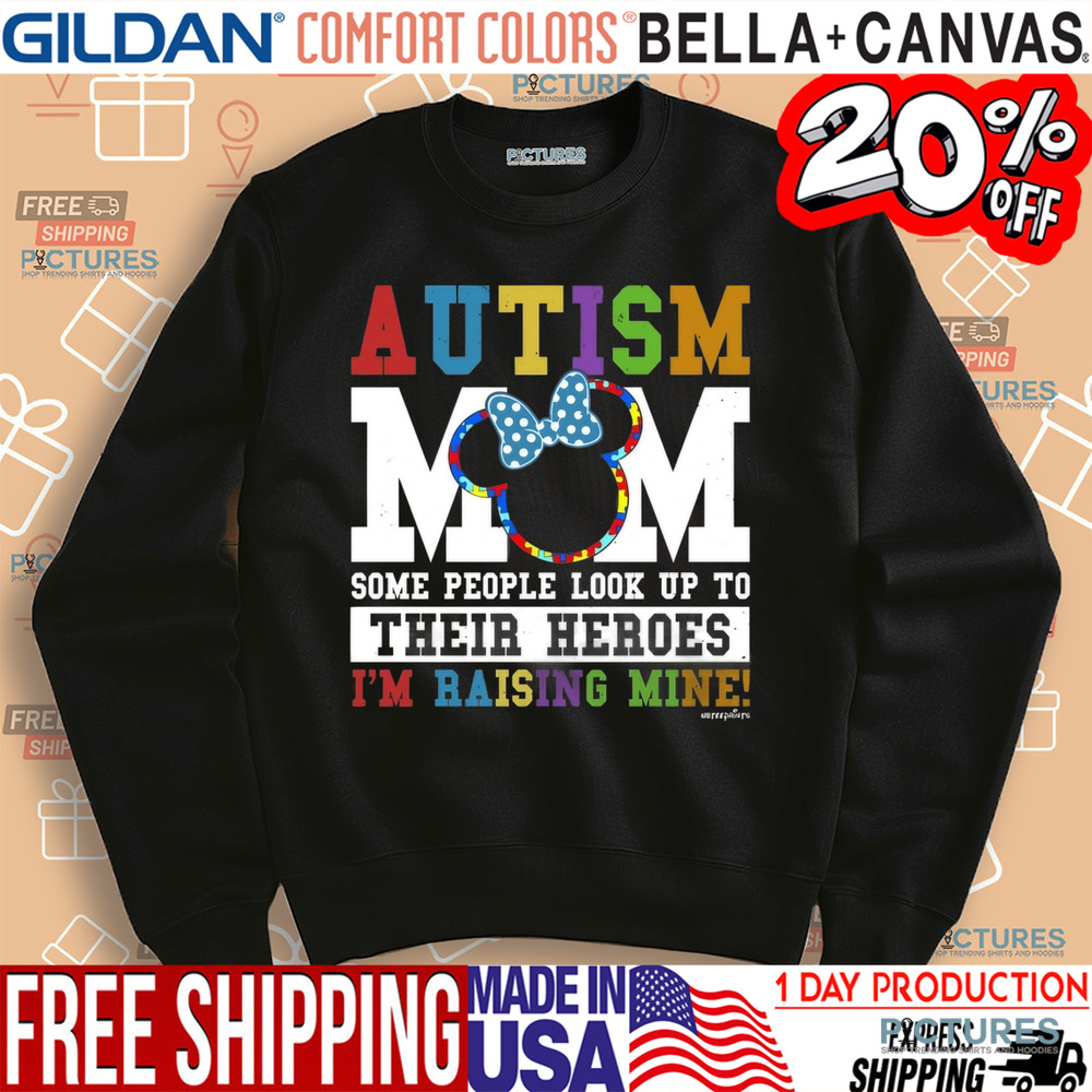 Autism Mom Some People Look Up Their Heroes I'm Raising Mine Shirt