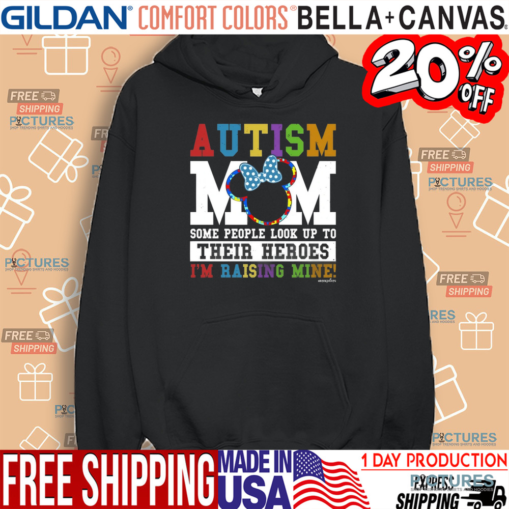 Autism Mom Some People Look Up Their Heroes I'm Raising Mine Shirt