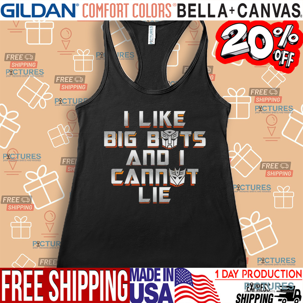 Autobots and Decepticons I like big bots and I cannot lie shirt