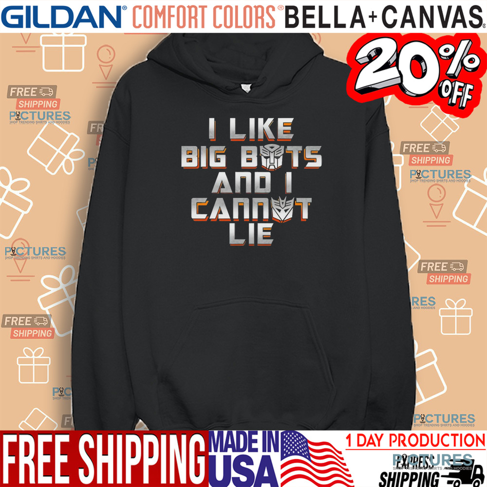 Autobots and Decepticons I like big bots and I cannot lie shirt