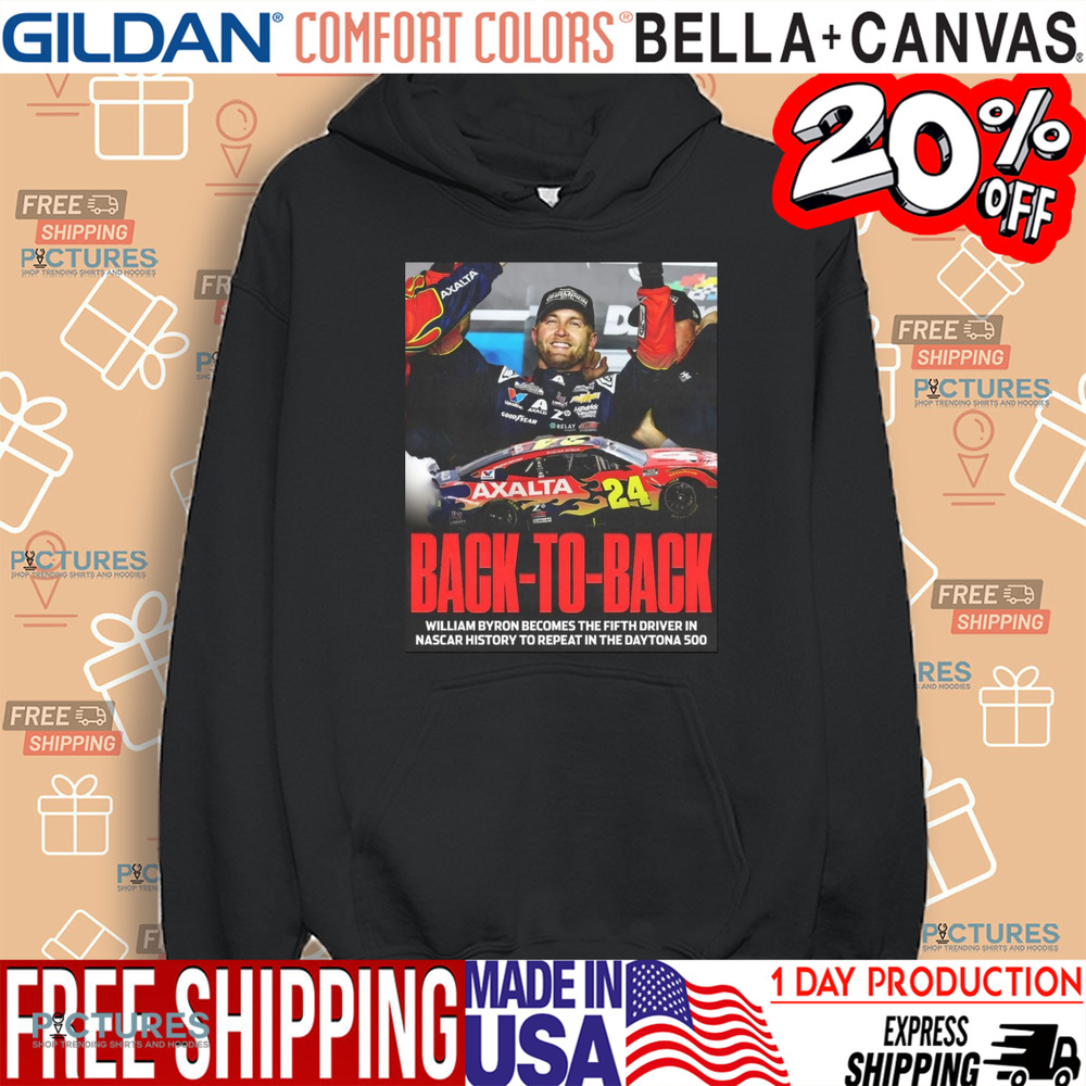Back To Back William Byron Becomes The Fifth Driver In Nascar History To Repeat In The Daytona 500 Poster Shirt