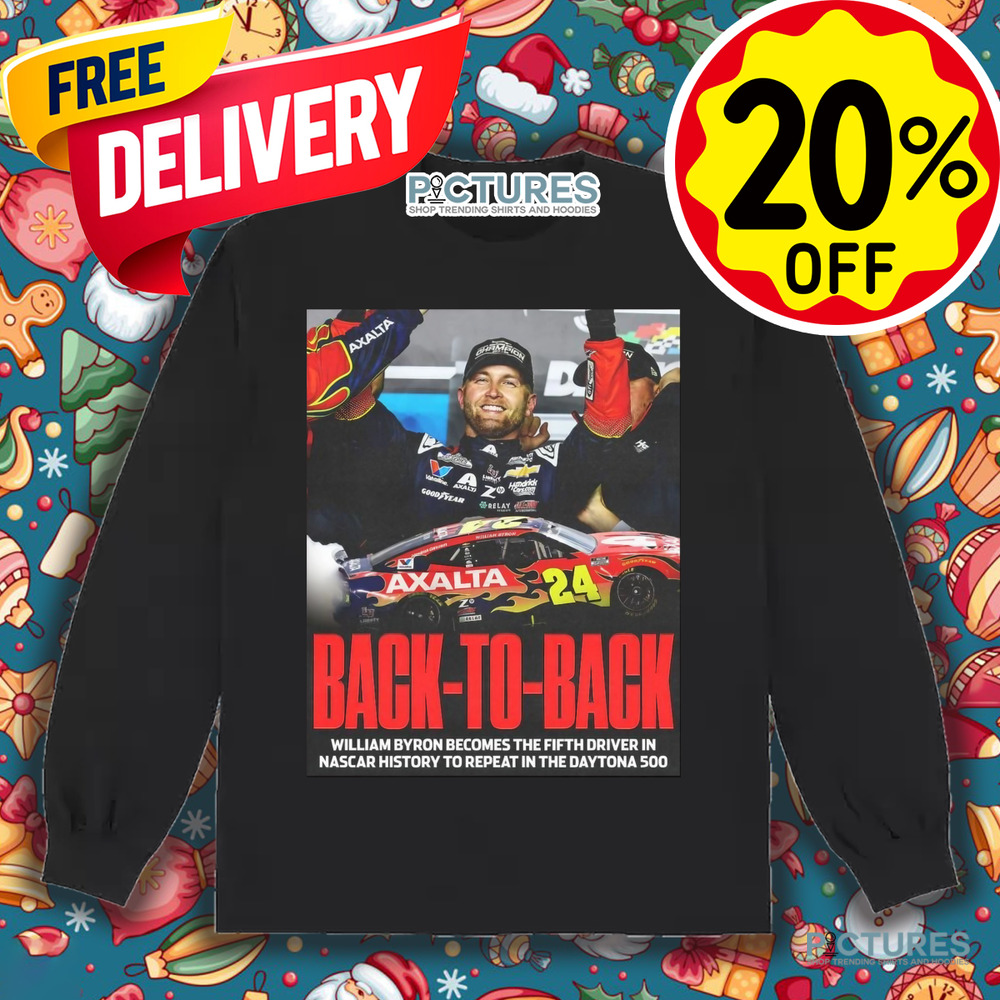 Back To Back William Byron Becomes The Fifth Driver In Nascar History To Repeat In The Daytona 500 Poster Shirt