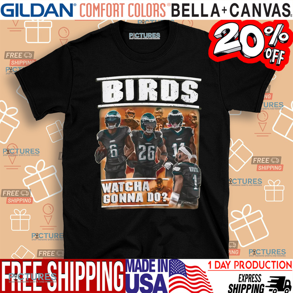 Bad Birds Watcha Gonna Do Shirt