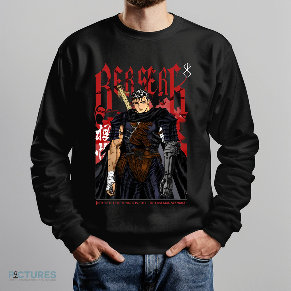 Berserk Guts In The In The Winner Is Still The Last Man Standing Manga Shirt
