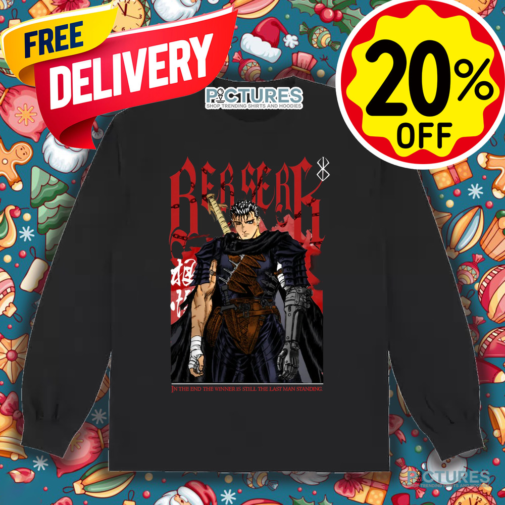 Berserk Guts In The In The Winner Is Still The Last Man Standing Manga Shirt