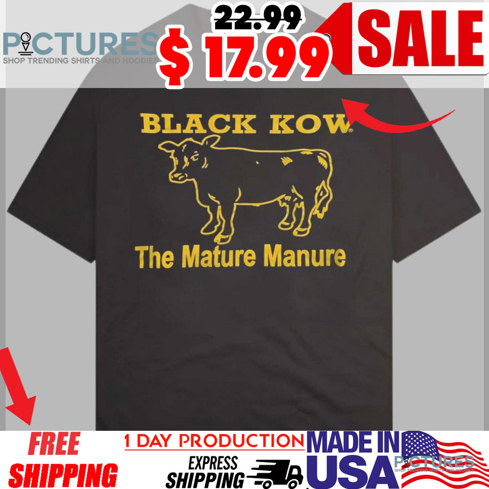 Black Kow The Mature Manure Shirt