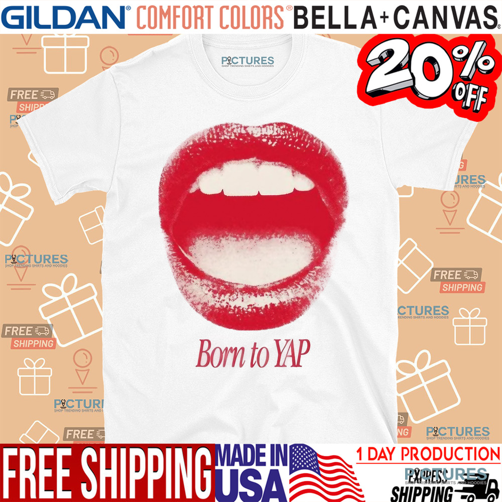 Born To Yap Shirt