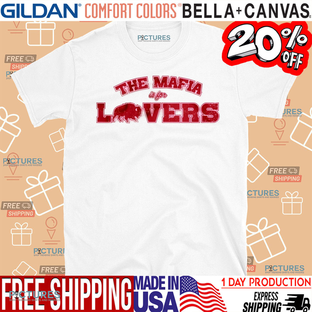 Buffalo Bills The Mafia Is For Lovers Shirt