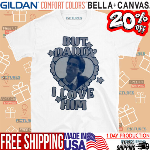 But Daddy I Love Him Custom Photo Shirt