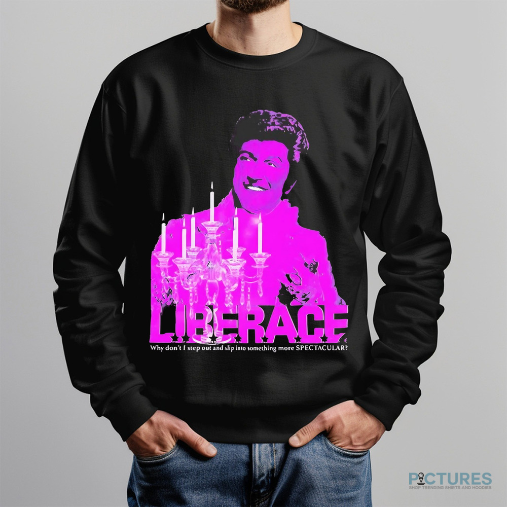 Candelabra liberace why don’t I step out and slip into something more spectacular shirt