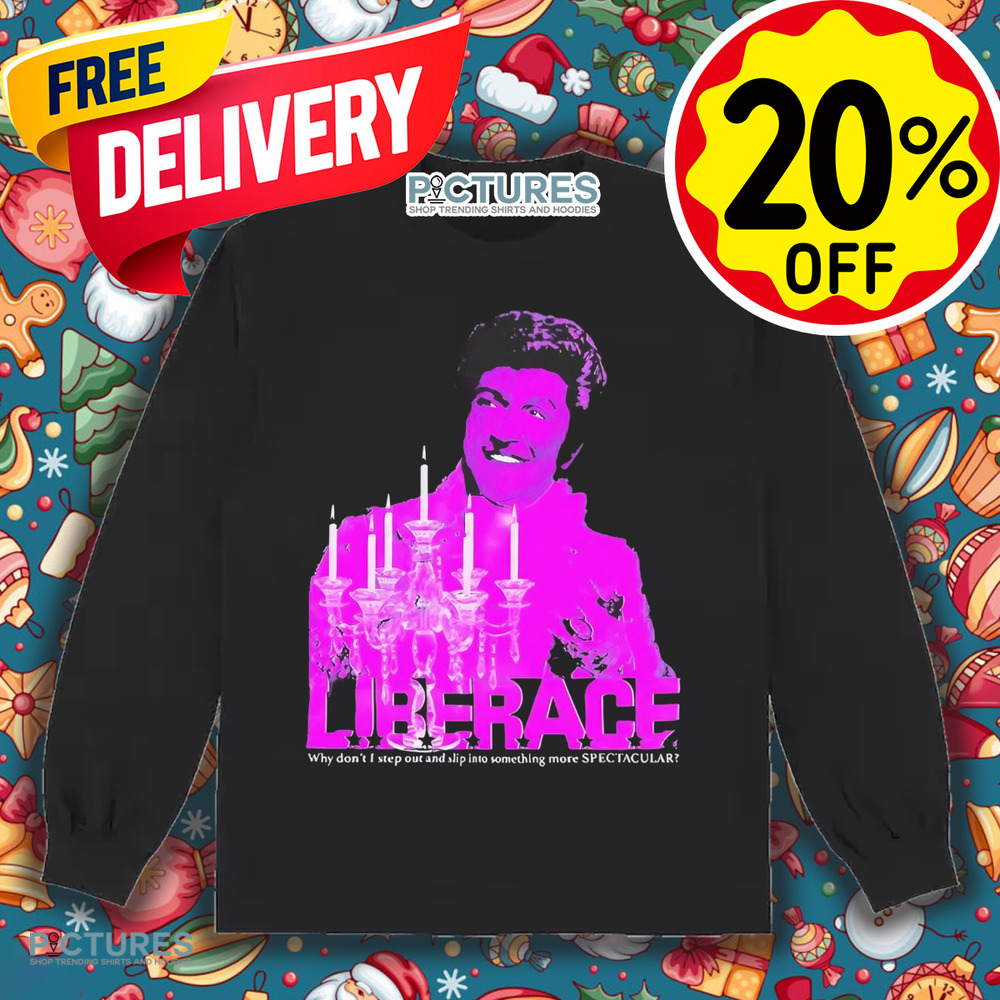 Candelabra liberace why don’t I step out and slip into something more spectacular shirt