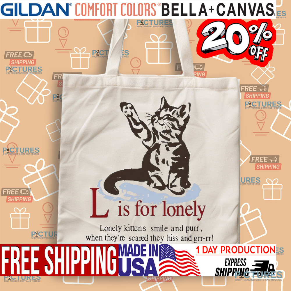Cat L Is For Lonely Lonely Kittens Smile And Purr Shirt