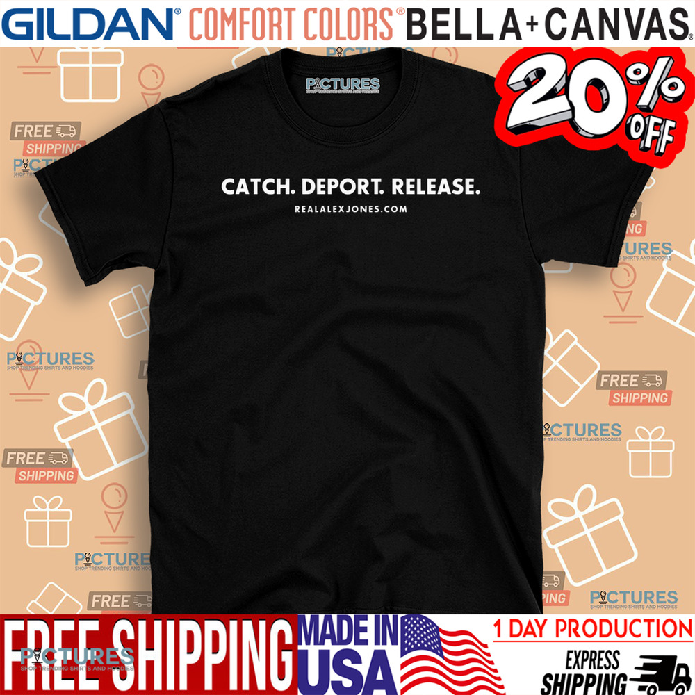 Catch Deport Release Shirt