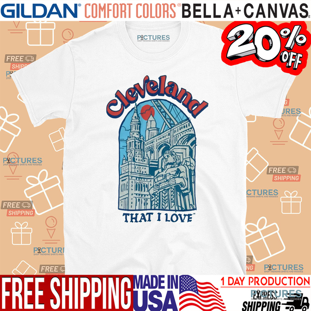 Cleveland That I Love Shirt
