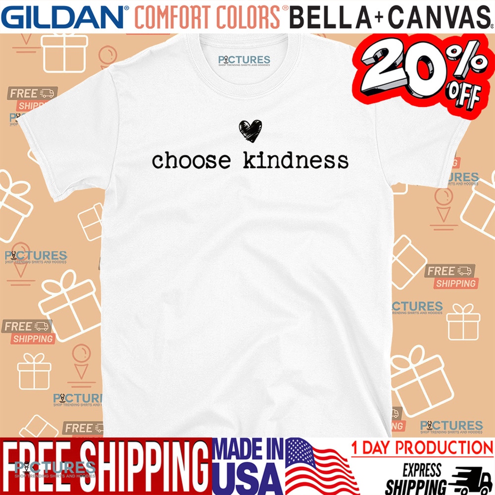 Cute Choose Kindness Heart Shirt